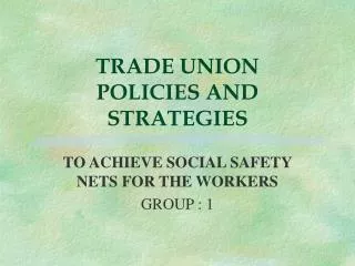 TRADE UNION POLICIES AND STRATEGIES