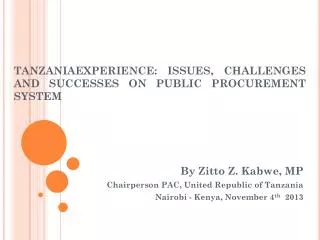 TANZANIAEXPERIENCE: ISSUES, CHALLENGES AND SUCCESSES ON PUBLIC PROCUREMENT SYSTEM