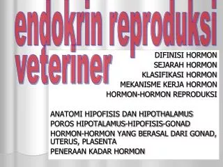 DIFINISI HORMON SEJARAH HORMON KLASIFIKASI HORMON MEKANISME KERJA HORMON HORMON-HORMON REPRODUKSI