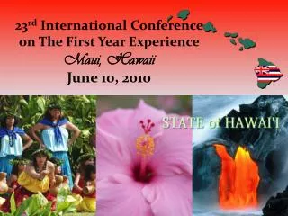 23 rd International Conference on The First Year Experience Maui, Hawaii June 10, 2010