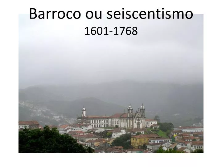 barroco ou seiscentismo 1601 1768