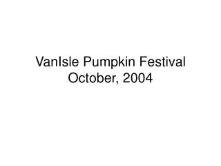 VanIsle Pumpkin Festival October, 2004