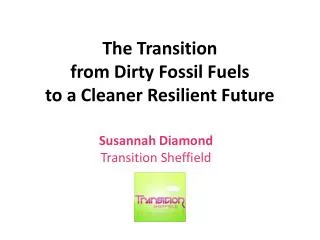 The Transition from Dirty Fossil Fuels to a Cleaner Resilient Future
