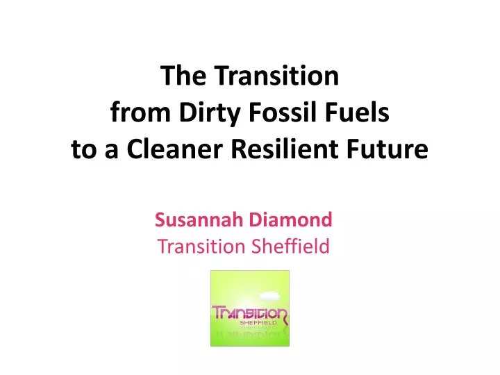the transition from dirty fossil fuels to a cleaner resilient future
