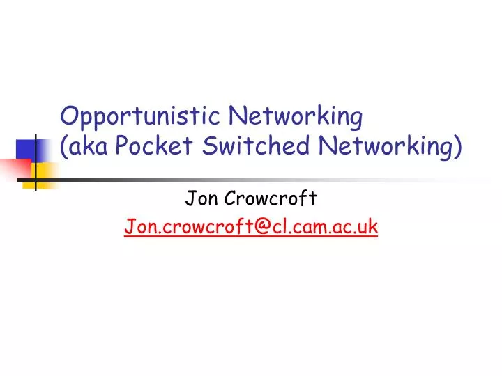 opportunistic networking aka pocket switched networking