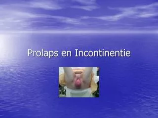 prolaps en incontinentie