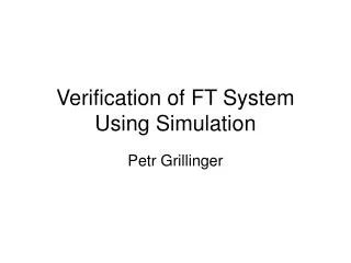 Verification of FT System Using Simulation