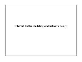 internet traffic modeling and network design