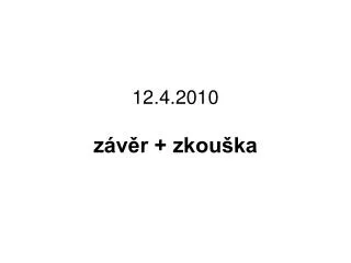 12 4 2010 z v r zkou ka