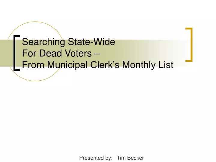 searching state wide for dead voters from municipal clerk s monthly list