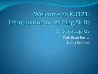 Welcome to KU121: Introduction to Writing Skills &amp; Strategies