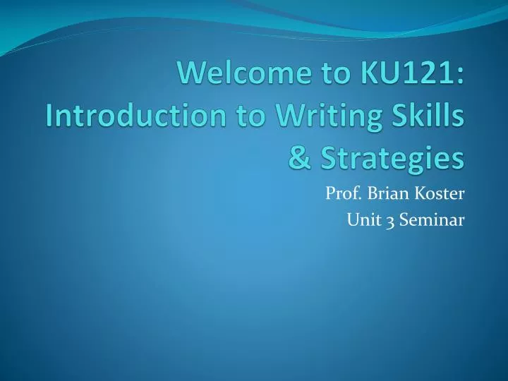 welcome to ku121 introduction to writing skills strategies