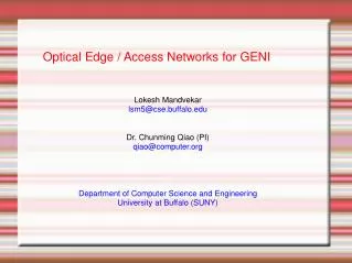 Optical Edge / Access Networks for GENI Lokesh Mandvekar lsm5@cse.buffalo