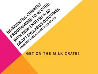 Get on THE milk crate!