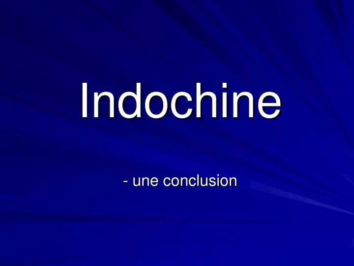 indochine une conclusion