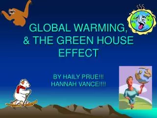 GLOBAL WARMING, &amp; THE GREEN HOUSE EFFECT