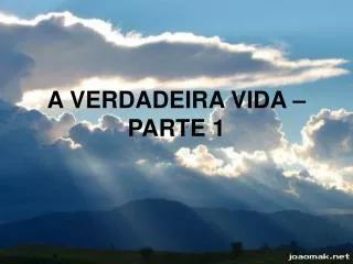 a verdadeira vida parte 1