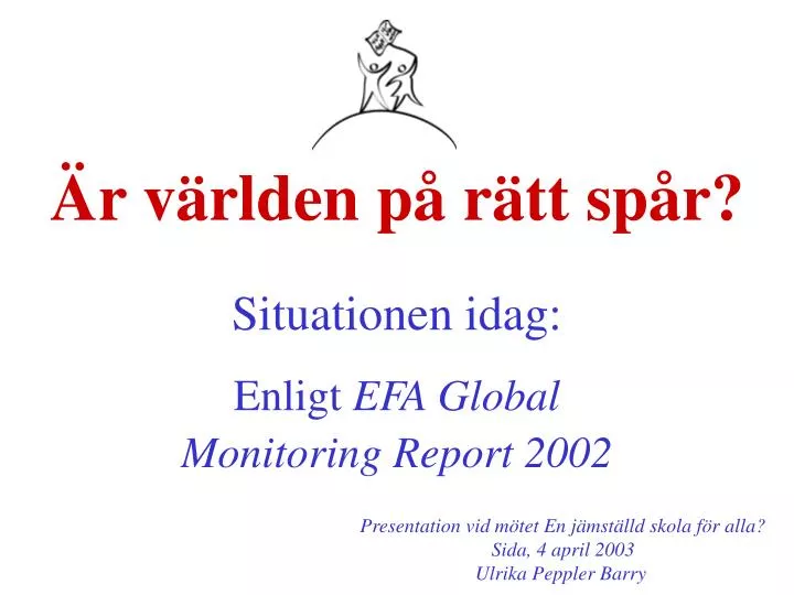 r v rlden p r tt sp r situationen idag enligt efa global monitoring report 2002