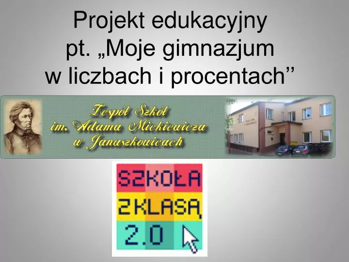 projekt edukacyjny pt moje gimnazjum w liczbach i procentach