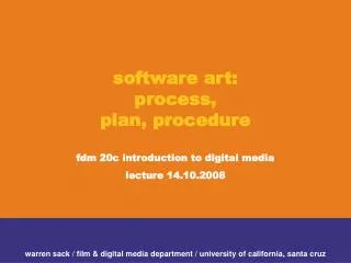 software art: process, plan, procedure fdm 20c introduction to digital media lecture 14.10.2008