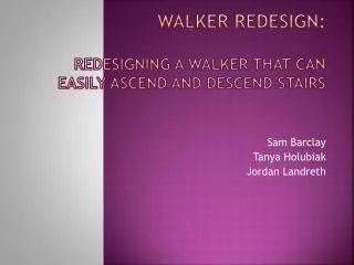 Walker Redesign: Redesigning a W alker that C an Easily Ascend and Descend Stairs