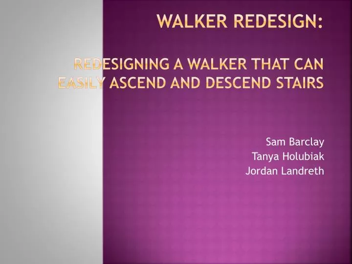walker redesign redesigning a w alker that c an easily ascend and descend stairs
