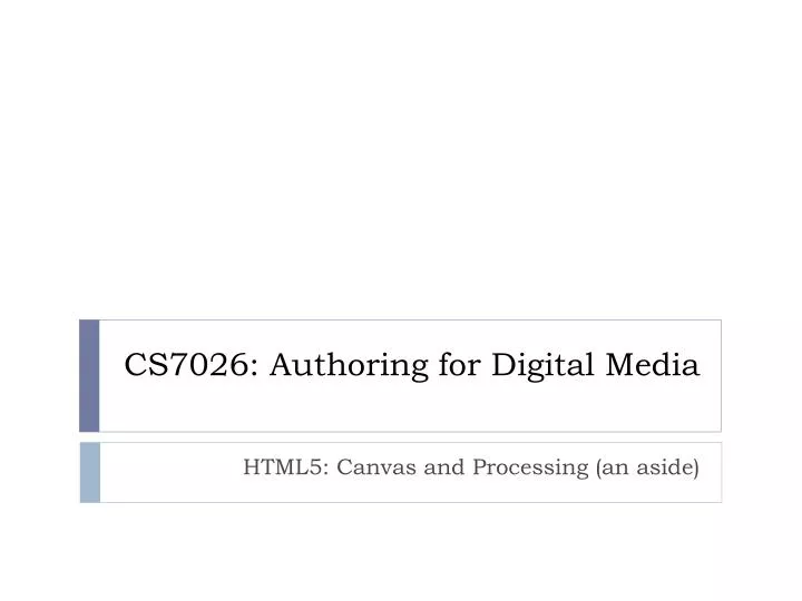 cs7026 authoring for digital media
