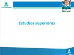 Estudios superiores - slide 1