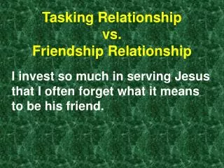 Tasking Relationship vs. Friendship Relationship