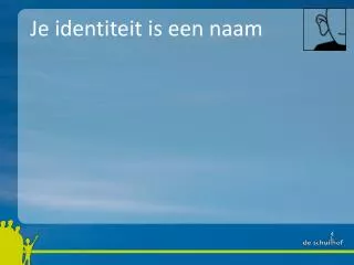 je identiteit is een naam