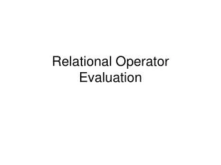 Relational Operator Evaluation