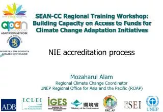 NIE accreditation process Mozaharul Alam Regional Climate Change Coordinator