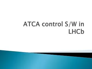 ATCA control S/W in LHCb