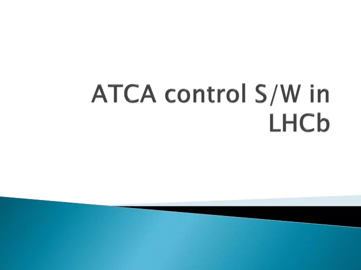 atca control s w in lhcb