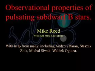Observational properties of pulsating subdwarf B stars. Mike Reed Missouri State University