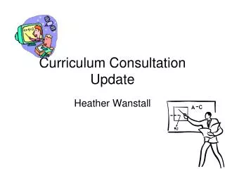 Curriculum Consultation Update