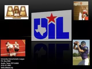University Interscholastic League P.O. Box 8028 Austin, Texas 78713-8028 (512) 471-5883