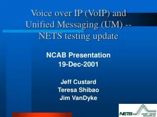 Voice over IP (VoIP) and Unified Messaging (UM) -- NETS testing update