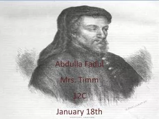 Abdulla Fadul Mrs. T imm 12C January 18th