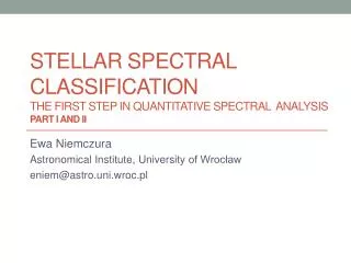 Stellar Spectral classification The First Step in Quantitative Spectral Analysis PART I AND II