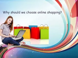 Why should we choose online shopping?