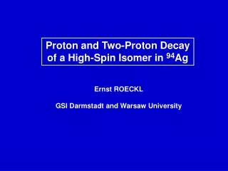 Proton and Two-Proton Decay of a High-Spin Isomer in 94 Ag