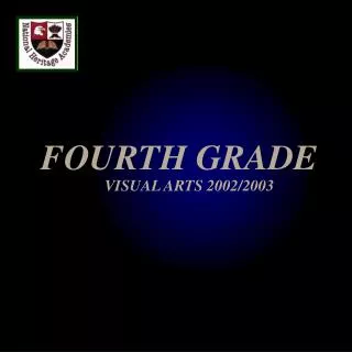 FOURTH GRADE VISUAL ARTS 2002/2003