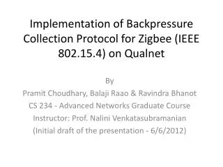 Implementation of Backpressure Collection Protocol for Zigbee (IEEE 802.15.4) on Qualnet