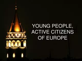 YOUNG PEOPLE, ACTIVE CITIZENS OF EUROPE