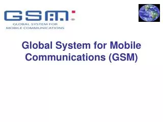 Global System for Mobile Communications (GSM)