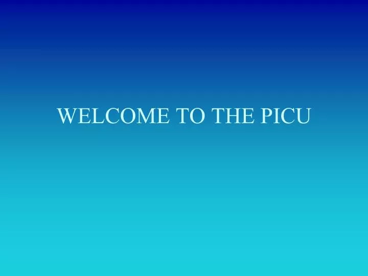 welcome to the picu