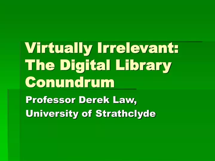 virtually irrelevant the digital library conundrum
