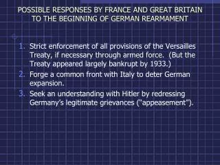 POSSIBLE RESPONSES BY FRANCE AND GREAT BRITAIN TO THE BEGINNING OF GERMAN REARMAMENT