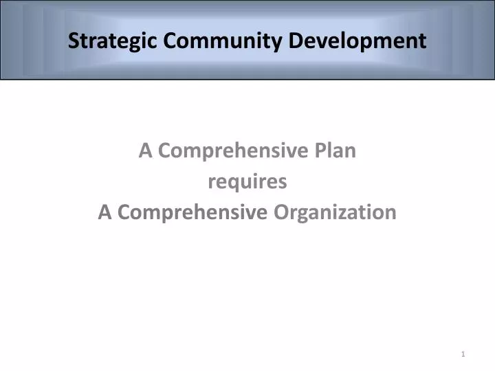 a comprehensive plan requires a comprehensive organization